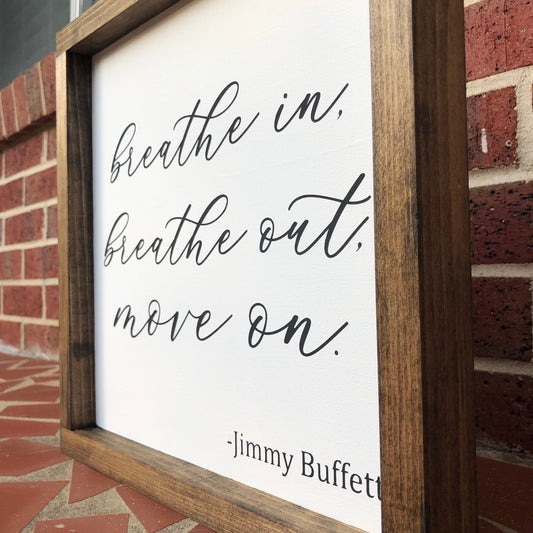 Breathe In, Breathe Out, Move On Framed Sign